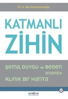 Katmanlı Zihin - Şema Duygu ve Beden Arasında Klinik Bir Harita