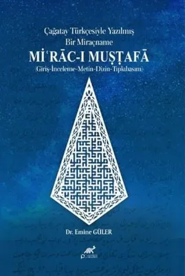 Çağatay Türkçesiyle Yazılmış Bir Miraçname: Mi'rac-ı Mustafa Giriş İnceleme Metin Dizin Tıpkıbasım