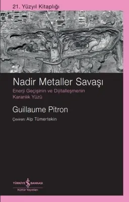 Nadir Metaller Savaşı: Enerji Geçişinin ve Dijitalleşmenin Karanlık Yüzü - 21. Yüzyıl Kitaplığı