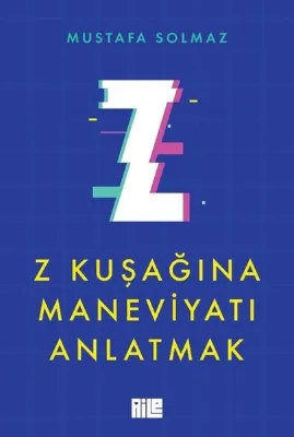 Z Kuşağına Maneviyatı Anlatmak