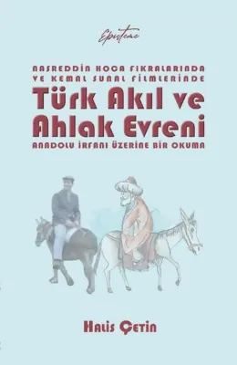 Nasreddin Hoca Fıkralarında ve Kemal Sunal Filmlerinde Türk Akıl ve Ahlak Evreni - Anadolu İrfanı Üz