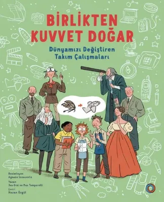 Birlikten Kuvvet Doğar - Dünyamızı Değiştiren Takım Çalışmaları