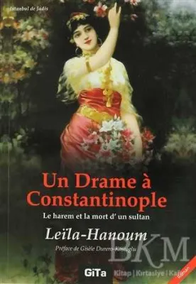 Un Drame a Constantinople Le Harem et La Mort d`un Sultant