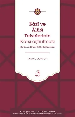 Razi ve Alusi Tefsirlerinin Karşılaştırılması - Kur'an ve Sunnet İlişkisi Bağlamında