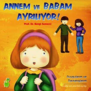 Annem ve Babam Ayrılıyor! Duygularım ve Davranışlarım