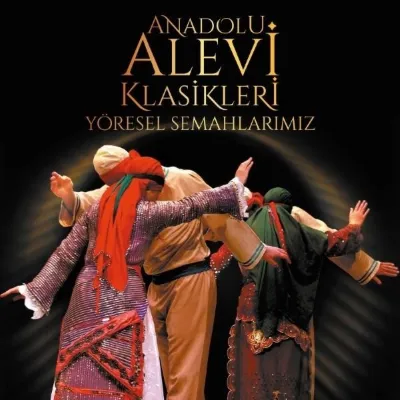 Anadolu Alevi Klasikleri Yöresel Semahlarımız
