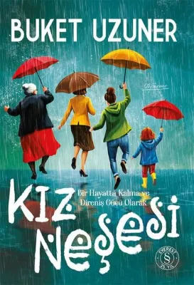 Kız Neşesi - Bir Hayatta Kalma ve Direniş Gücü Olarak