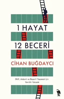 1 Hayat 12 Beceri - Etkili Anlamlı ve Başarılı Yaşamak İçin Yeni Bir Yolculuk