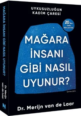 Mağara İnsanı Gibi Nasıl Uyunur? Uykusuzluğun Kadim Çağrısı
