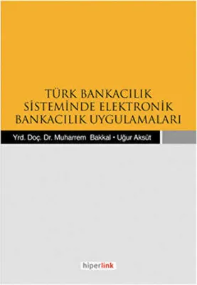 Türk Bankacılık Sisteminde Elektronik Bankacılık Uygulamaları