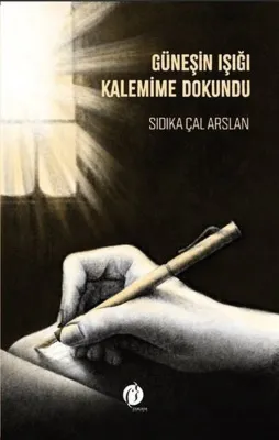 Güneşin Işığı Kalemime Dokundu