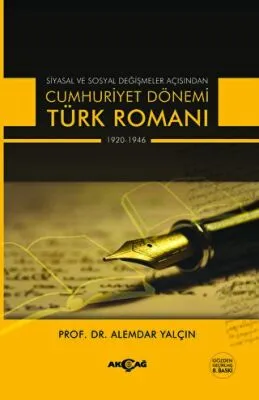 Siyasal ve Sosyal Değişmeler Açısından Cumhuriyet Dönemi Türk Romanı 1920-1946