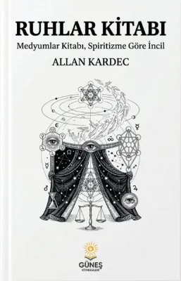 Ruhlar Kitabı - Medyumlar Kitabı Spiritizme Göre İncil