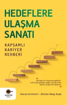 Hedeflere Ulaşma Sanatı - Kapsamlı Kariyer Rehberi