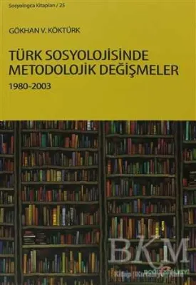Türk Sosyolojisinde Metodolojik Değişmeler 1980-2003
