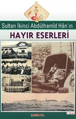 Sultan İkinci Abdülhamid Han’ın Hayır Eserleri