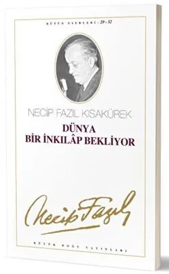 Dünya Bir İnkılap Bekliyor : 29 - 32 Necip Fazıl Bütün Eserleri