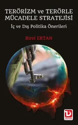 Terörizm ve Terörle Mücadele Stratejisi - İç ve Dış Politika Önerileri