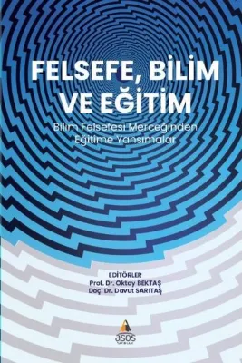 Felsefe Bilim ve Eğitim - Bilim Felsefesi Merceğinden Eğitime Yansımalar