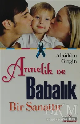Annelik ve Babalık Bir Sanattır