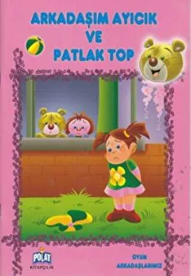 Arkadaşım Ayıcık ve Patlak Top