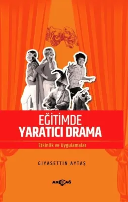 Eğitimde Yaratıcı Drama - Etkinlik ve Uygulamalar