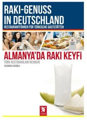 Almanya’da Rakı Keyfi Türk Restoranları Rehberi - Raki - Genuss In Deutschland