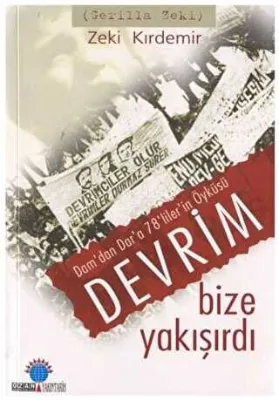 Devrim Bize Yakışırdı: Dam’dan Dar’a 78’liler’in Öyküsü