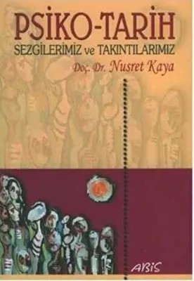 Psiko-Tarih Sezgilerimiz ve Takıntılarımız