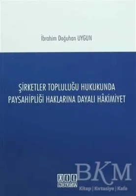 Şirketler Topluluğu Hukukunda Paysahipliği Haklarına Dayalı Hakimiyet