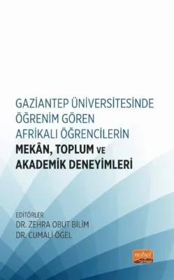 Gaziantep Üniversitesinde Öğrenim Gören Afrikalı Öğrencilerin Mekan Toplum ve Akademik Deneyimleri