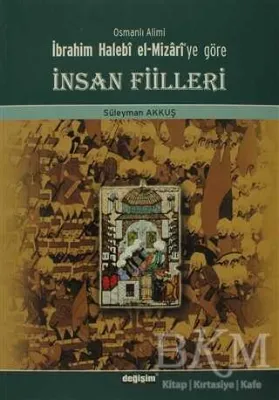 Osmanlı Alimi İbrahim Halebi el-Mizari’ye Göre İnsan Fiilleri