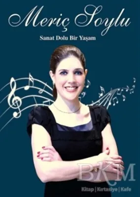 Meriç Soylu : Sanat Dolu Bir Yaşam