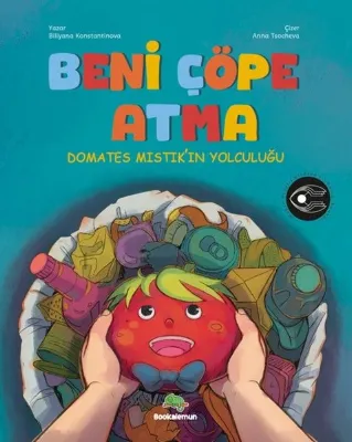 Beni Çöpe Atma - Domates Mıstık'ın Yolculuğu - Pencereli Kitap