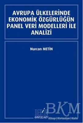 Avrupa Ülkelerinde Ekonomik Özgürlüğün Panel Veri Modelleri İle Analizi