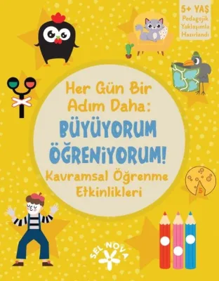 Her Gün Bir Adım Daha: Büyüyorum Öğreniyorum! Kavramsal Öğrenme Etkinlikleri 5+ Yaş