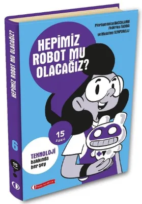 Hepimiz Robot mu Olacağız? Teknoloji Hakkında Her Şey - 15 Soru Serisi