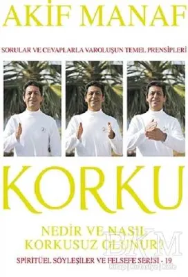 Korku Nedir ve Nasıl Korkusuz Olunur?