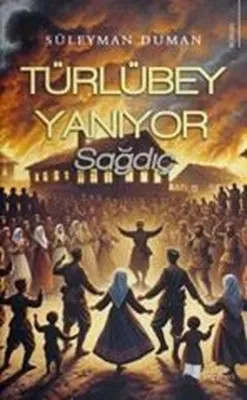 Türlübey Yanıyor - Sağdıç