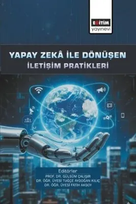 Yapay Zeka İle Dönüşen İletişim Pratikleri