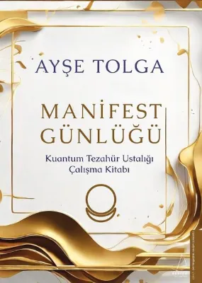 Manifest Günlüğü - Kuantum Tezahür Ustalığı Çalışma Kitabı