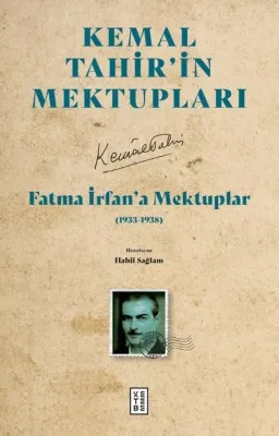 Fatma İrfan'a Mektuplar (1933 - 1938) - Kemal Tahir'in Mektupları