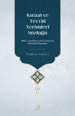 Kıraat ve Tecvid Terimleri Sözlüğü: İbnü'l - Cezeri'nin Usulü'l - Kıraat Eseri Özelinde Bir İnceleme