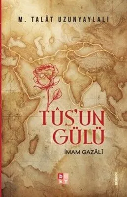 Tus'un Gülü İmam Gazali