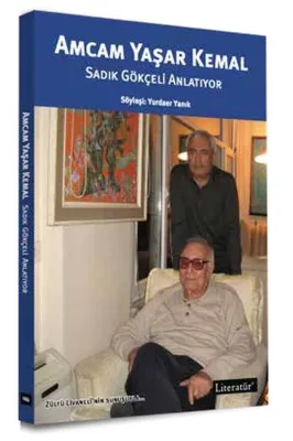 Amcam Yaşar Kemal - Sadık Gökçeli Anlatıyor