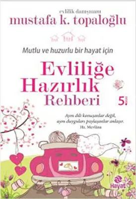 Mutlu ve Huzurlu Bir Hayat İçin Evliliğe Hazırlık Rehberi