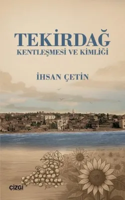 Tekirdağ Kentleşmesi ve Kimliği
