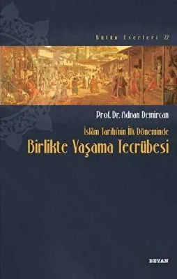 İslam Tarihi`nin İlk Döneminde Birlikte Yaşama Tecrübesi