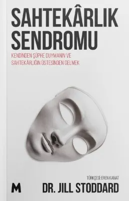 Sahtekarlık Sendromu - Kendinden Şüphe Duymanın ve Sahtekarlığın Üstesinden Gelmek
