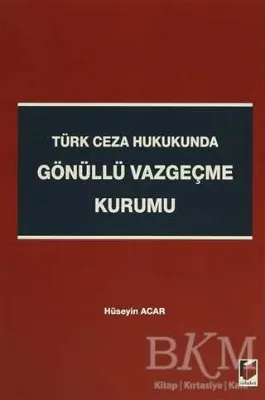 Türk Ceza Hukukunda Gönüllü Vazgeçme Kurumu